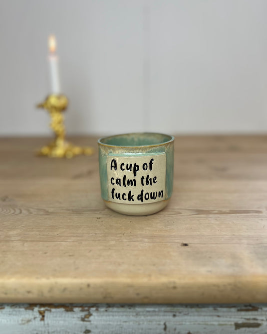 A cup of calm the fuck down